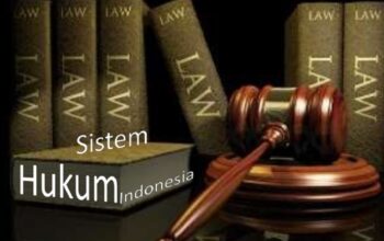 Sistem Hukum dan Politik Hukum Indonesia Menggunakan sistem Hukum Apa? Ini Penjelasannya!